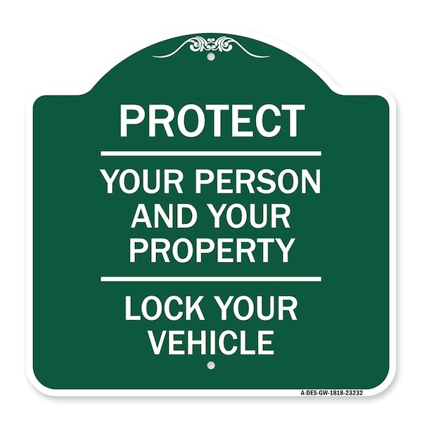 Signmission Protect Your Person & Your Property Lock Your Vehicle, Green & White Alum Sign, 18" H, GW-1818-23232 A-DES-GW-1818-23232 - main